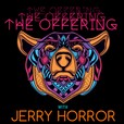 The Offering with Jerry Horror show