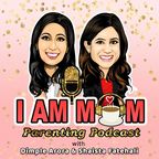 I AM MOM Parenting Podcast show