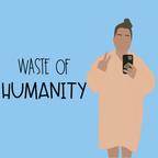 Waste of Humanity show