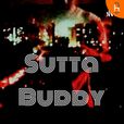 Sutta Buddy show