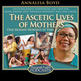 The Ascetic Lives of Mothers show