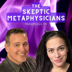 The Skeptic Metaphysicians - Metaphysics 101 show