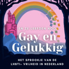 En ze leefden nog gay en gelukkig. Het sprookje van de LHBTI+ vrijheid in Nederland show