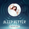 Sleep Better Tonight Podcast show