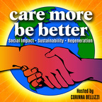 Care More Be Better: Social Impact - Sustainability - Regeneration show