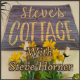 Steve’s Cottage With Steve Horner show